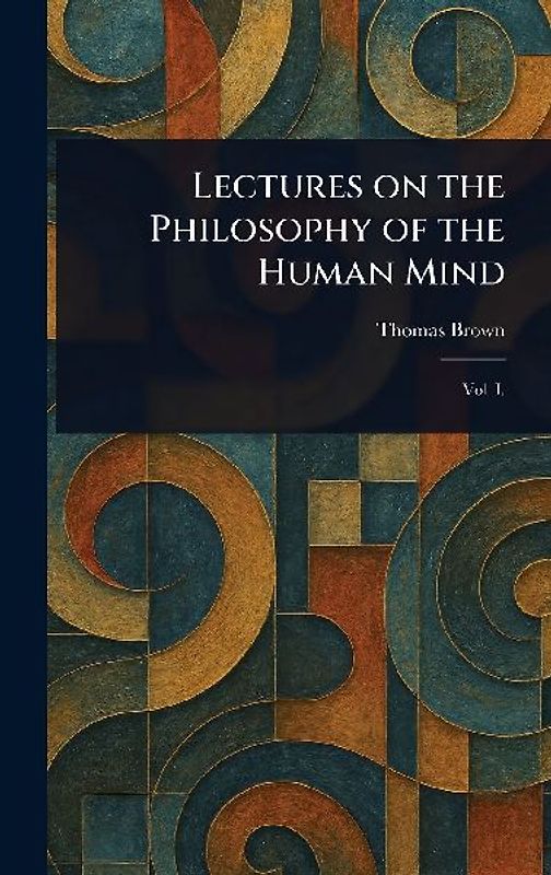 Lectures on the Philosophy of the Human Mind