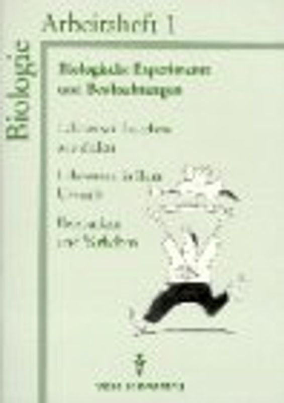 Biologische Experimente und Beobachtungen. Arbeitsheft 1