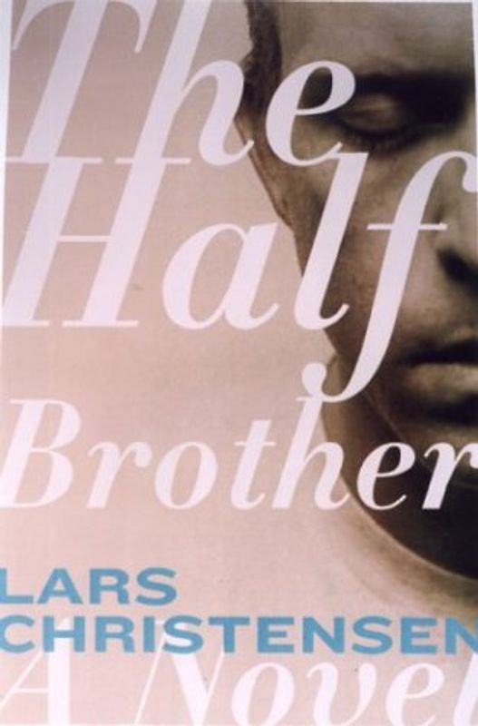 The Half Brother: A Novel - Christensen, Lars Saabye