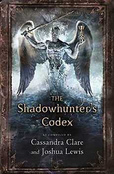 The Shadowhunters Codex - Clare, Cassandra