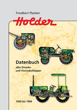 Holder - Datenbuch aller Einachs- und Vierradschlepper 1930 bis 1990