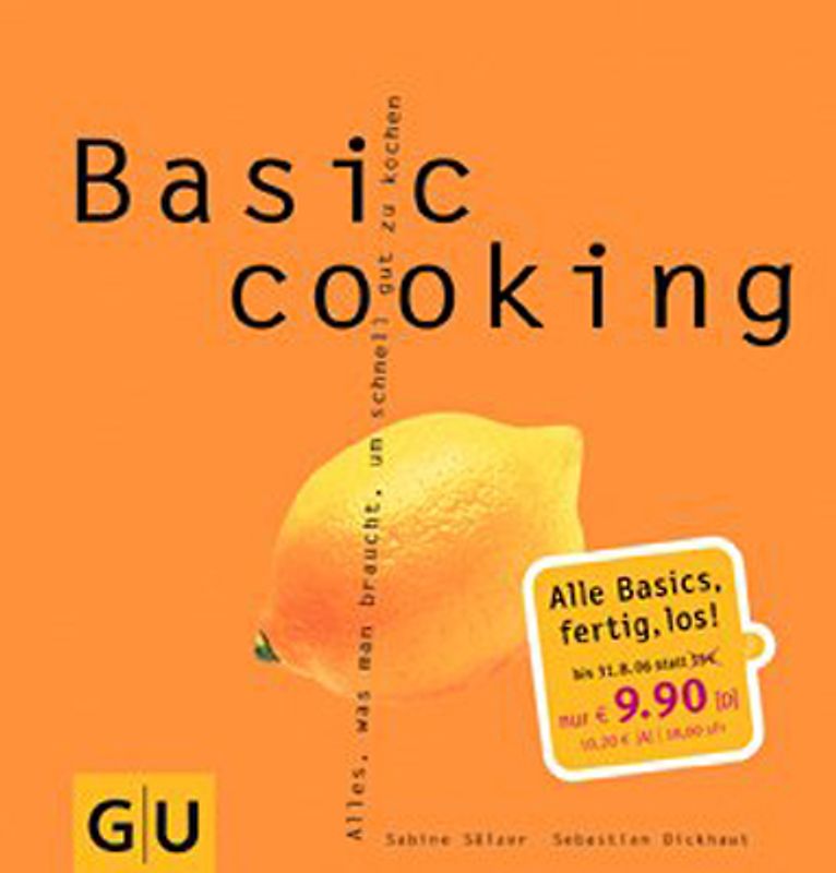 Basic cooking. Alles, was man braucht, um schnell gut zu kochen