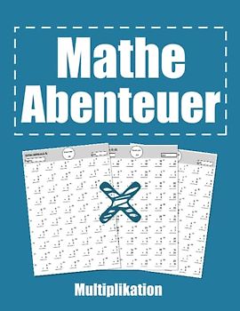 Mathe Abenteuer: Multiplikation für Kinder in der Klassen 2-3 - Ein umfassendes Arbeitsbuch mit 6000 Aufgaben zum Üben