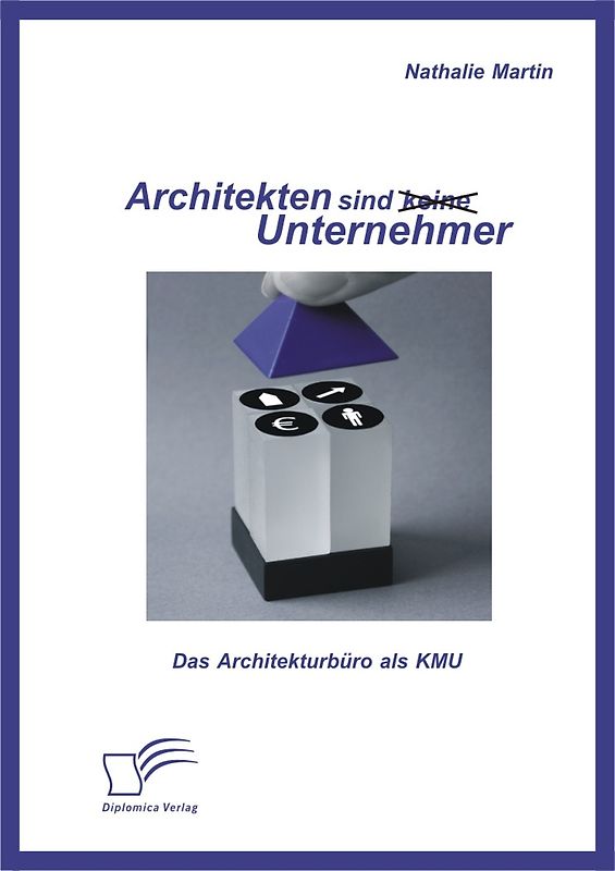 Architekten sind (keine) Unternehmer: Das Architekturbüro als KMU