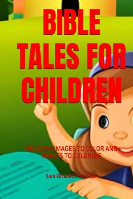 BIBLE TALES FOR CHILDREN: INCLUDES IMAGES TO COLOR AND IMAGES TO COLORING (CUENTOS DE LA BIBLIA PARA NIÑOS, Band 2)