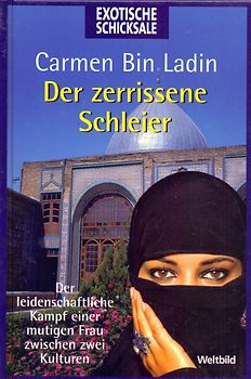 Exotische Schicksale: Der zerrissene Schleier - Der leidenschaftliche Kampf einer mutigen Frau zwischen zwei Kulturen - Carmen Bin Ladin [Gebundene Ausgabe, Weltbild]