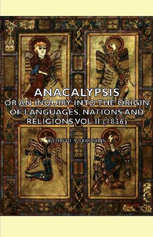Anacalypsis - Or an Inquiry Into the Origin of Languages, Nations and Religions Vol II (1836)