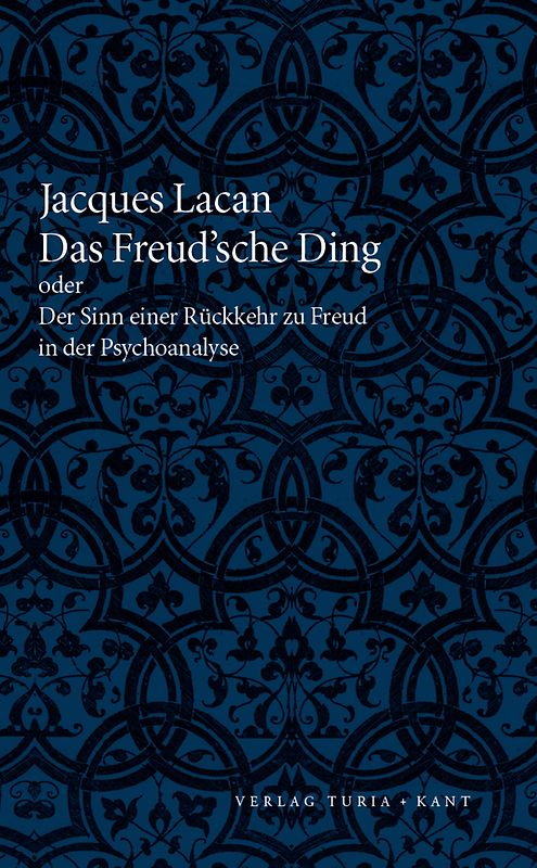 Das Freud’sche Ding oder Der Sinn einer Rückkehr zu Freud in der Psychoanalyse
