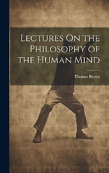 Lectures On the Philosophy of the Human Mind