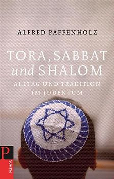 Tora, Sabbat und Shalom. Alltag und Tradition im Judentum