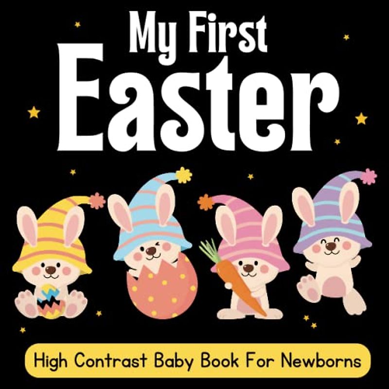 My First Easter High Contrast Baby Book For Newborns | 0-12 Months - Easter basket filler: Black and White Pictures For My 1st EASTER Themed Images to ... Gift - High Contrast Baby Books for Infants.