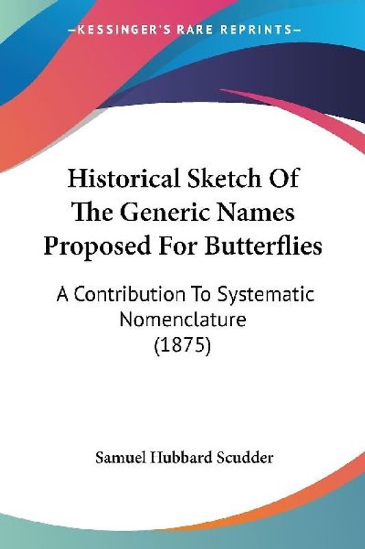 Historical Sketch Of The Generic Names Proposed For Butterflies