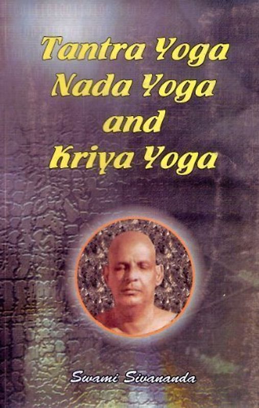 Tantra Yoga Nada Yoga and Kriya Yoga