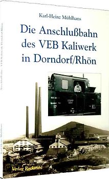 Die Anschlussbahn des VEB Kaliwerk in Dorndorf/Rhön