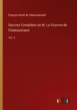 Oeuvres Complètes de M. Le Vicomte de Chateaubriand