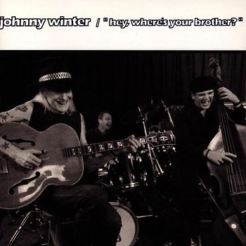 Johnny Winter - Hey Where'S Your Brother