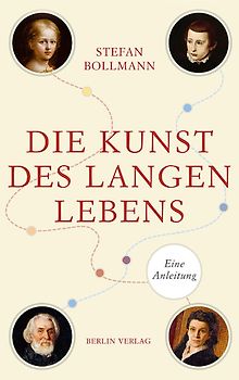 Die Kunst des langen Lebens. Eine Anleitung