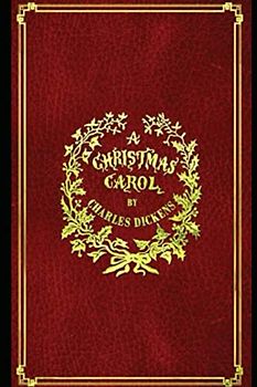 A Christmas Carol: Written by Charles Dickens