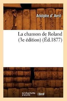 La Chanson de Roland (3e Édition) (Éd.1877)