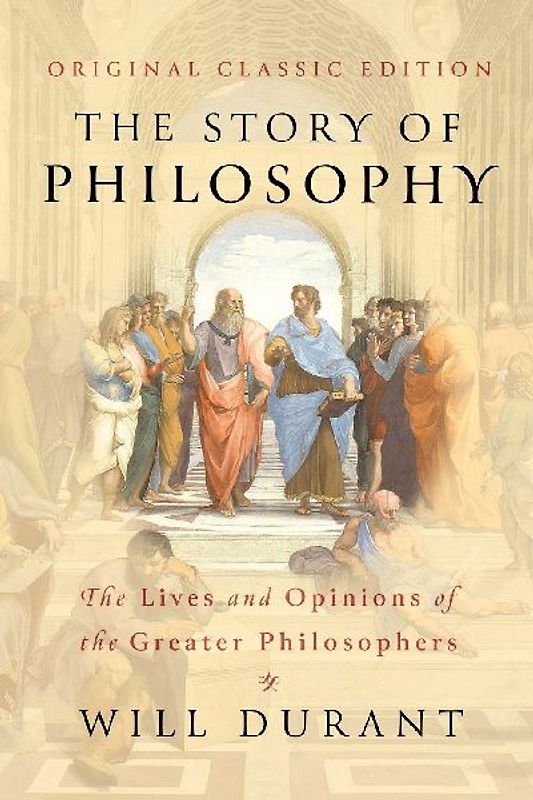 The Story of Philosophy (Original Classic Edition)