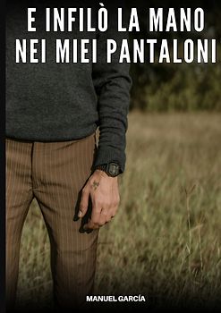 E infilò la Mano nei miei Pantaloni