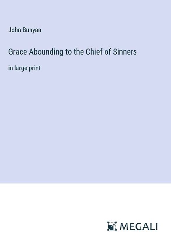 Grace Abounding to the Chief of Sinners