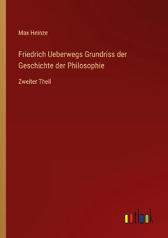 Friedrich Ueberwegs Grundriss der Geschichte der Philosophie