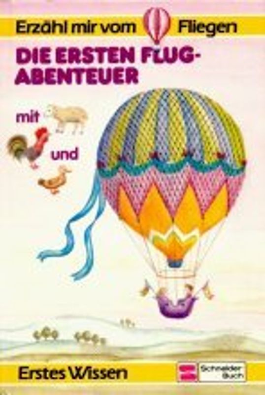Erzähl mir vom... / Fliegen. Die ersten Flugabenteuer mit Schaf, Hahn und Ente