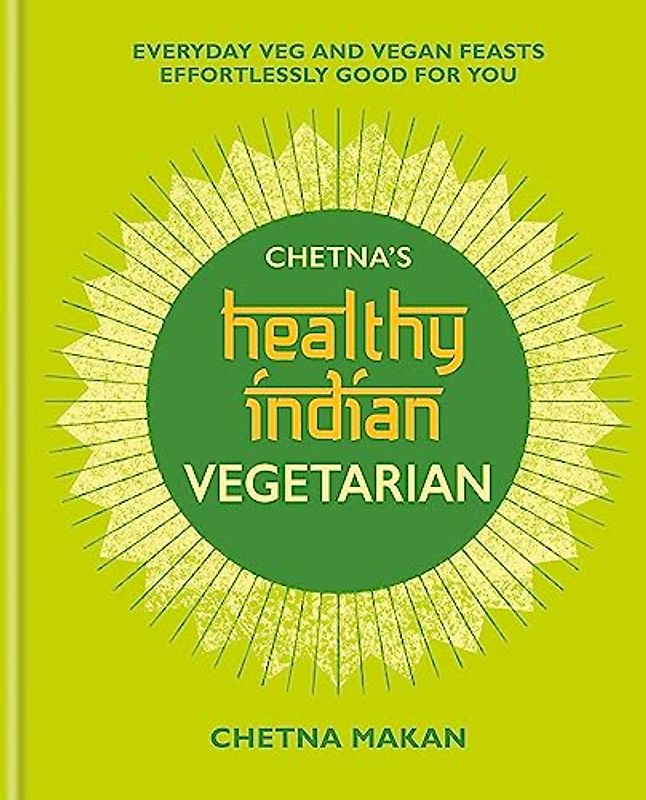 Chetna's Healthy Indian: Vegetarian