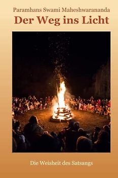 Der Weg ins Licht: Die Weisheit des Satsang