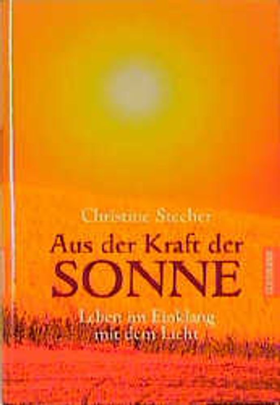 Aus der Kraft der Sonne. Leben im Einklang mit dem Licht