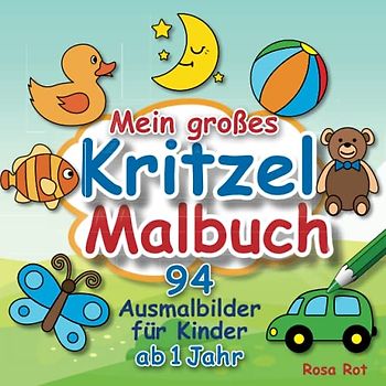 Mein großes Kritzel- Malbuch: 94 Ausmalbilder für Kinder ab 1 Jahr
