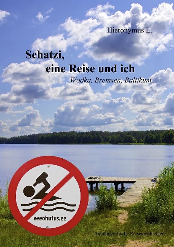 Schatzi, eine Reise und ich. Wodka, Bremsen, Baltikum