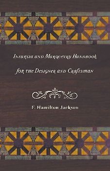 Intarsia and Marquetry - Handbook for the Designer and Craftsman