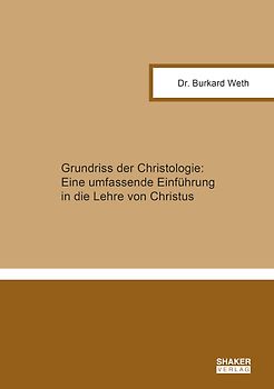 Grundriss der Christologie: Eine umfassende Einführung in die Lehre von Christus