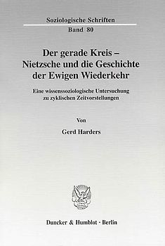 Der gerade Kreis - Nietzsche und die Geschichte der Ewigen Wiederkehr.