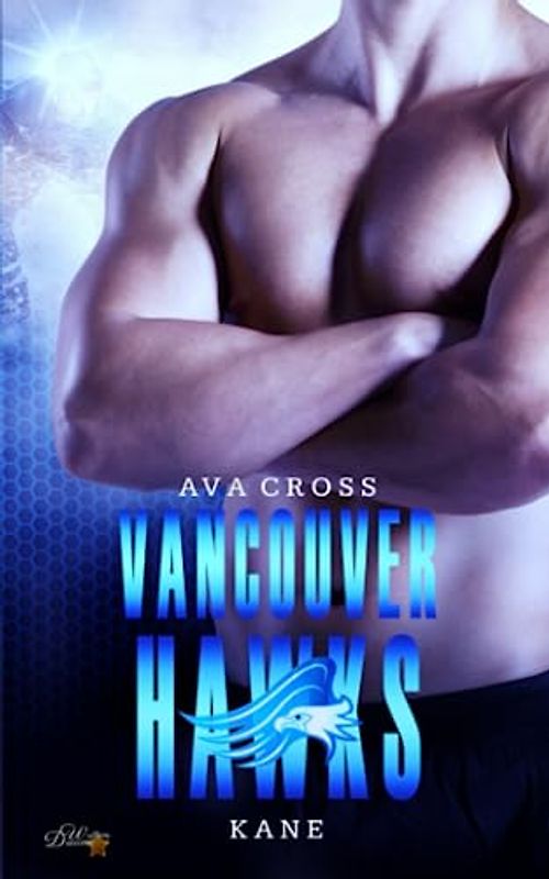 Vancouver Hawks: Kane (Eishockey-Sportsromance-Reihe, Band 2)