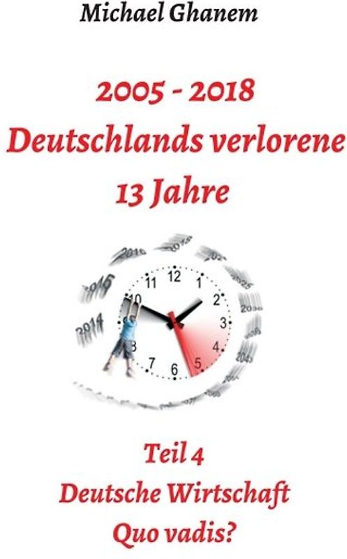 2005 - 2018: Deutschlands verlorene 13 Jahre