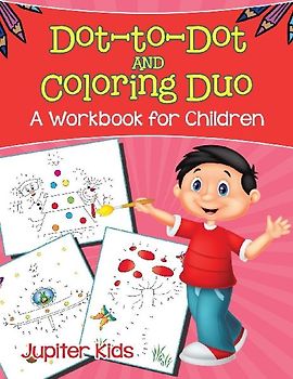 Dot-to-Dot and Coloring Duo (A Workbook for Children)