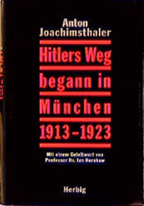 Hitlers Weg begann in München 1913-1923