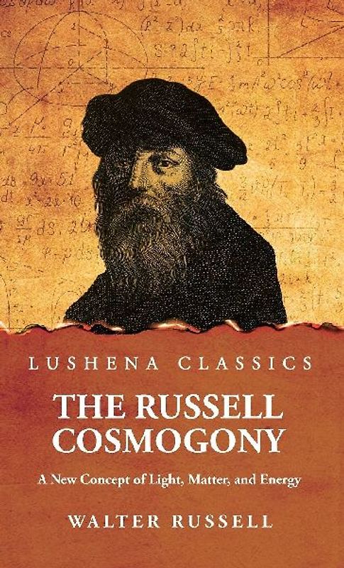 The Russell Cosmogony; A New Concept of Light, Matter, and Energy