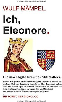 Ich, Eleonore. Die mächtigste Frau des Mittelalters.