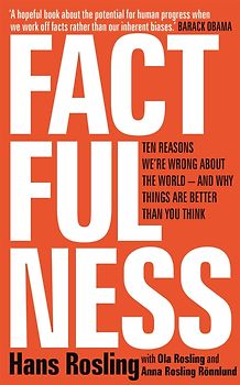 Factfulness: Ten Reasons We're Wrong About The World - And Why Things Are Better Than You Think - Hans Rosling, Ola Rosling & Anna Rosling Rönnlund [Softcover]