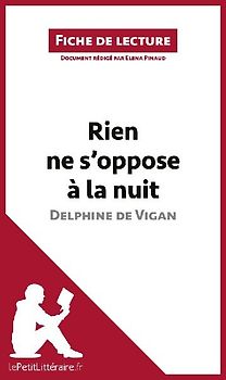 Rien ne s'oppose à la nuit de Delphine de Vigan (Fiche de lecture)