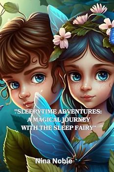 "Sleepytime Adventures: A Magical Journey with the Sleep Fairy"