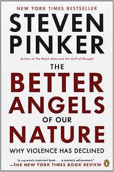 The Better Angels of Our Nature: Why Violence Has Declined - Pinker, Steven