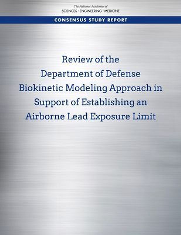 Review of the Department of Defense Biokinetic Modeling Approach in Support of Establishing an Airborne Lead Exposure Limit