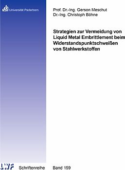 Strategien zur Vermeidung von Liquid Metal Embrittlement beim Widerstandspunktschweißen von Stahlwerkstoffen
