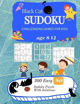 BLACK CAT SUDOKU CHALLENGING GAME FOR KIDS: Cute Sudoku puzzle book for kids and beginners with solutions
