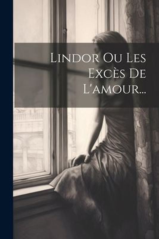 Lindor Ou Les Excès De L'amour...